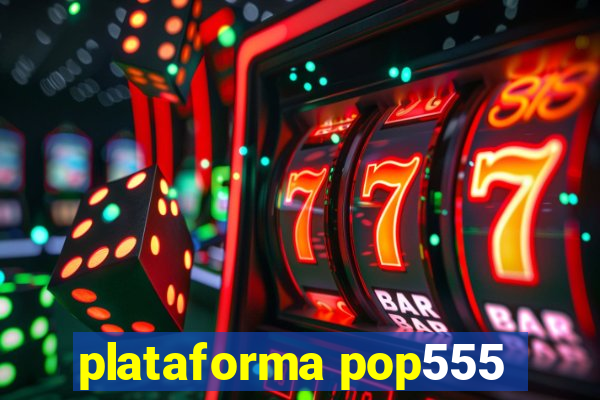 plataforma pop555